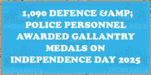 1,090 Defence & Police Personnel Awarded Gallantry Medals on Independence Day 2025