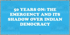 50 Years On: The Emergency and Its Shadow Over Indian Democracy