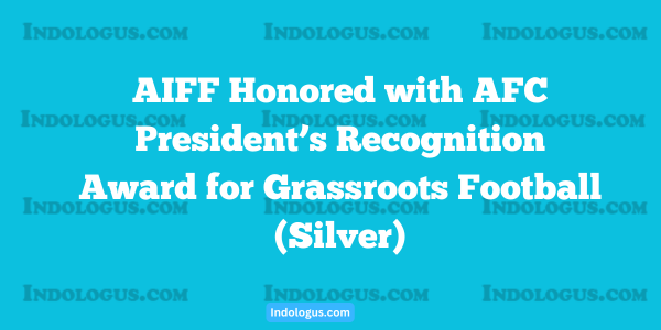 AIFF Honored with AFC President’s Recognition Award for Grassroots Football (Silver)