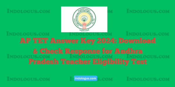 AP TET Answer Key 2024 Download & Check Response for Andhra Pradesh Teacher Eligibility Test