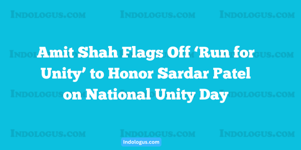 Amit Shah Flags Off ‘Run for Unity’ to Honor Sardar Patel on National Unity Day