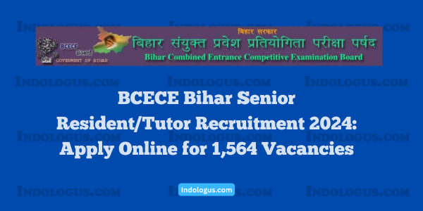 BCECE Bihar Senior ResidentTutor Recruitment 2024 Apply Online for 1,564 Vacancies