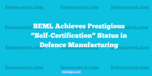 BEML Achieves Prestigious “Self-Certification” Status in Defence Manufacturing