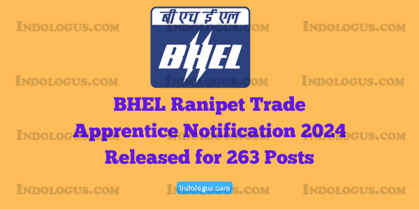 BHEL Ranipet Trade Apprentice Notification 2024 Released for 263 Posts