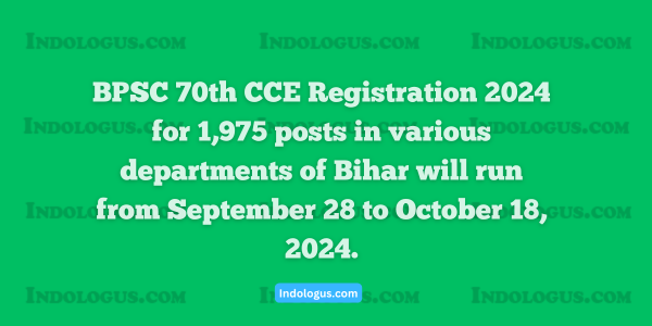 BPSC 70th CCE Registration 2024 for 1,975 posts in various departments of Bihar will run from September 28 to October 18, 2024.