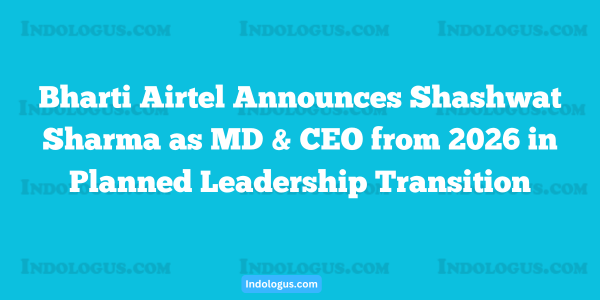 Bharti Airtel Announces Shashwat Sharma as MD & CEO from 2026 in Planned Leadership Transition