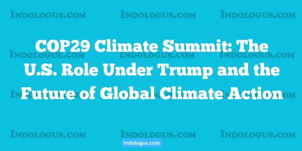 COP29 Climate Summit The U.S. Role Under Trump and the Future of Global Climate Action