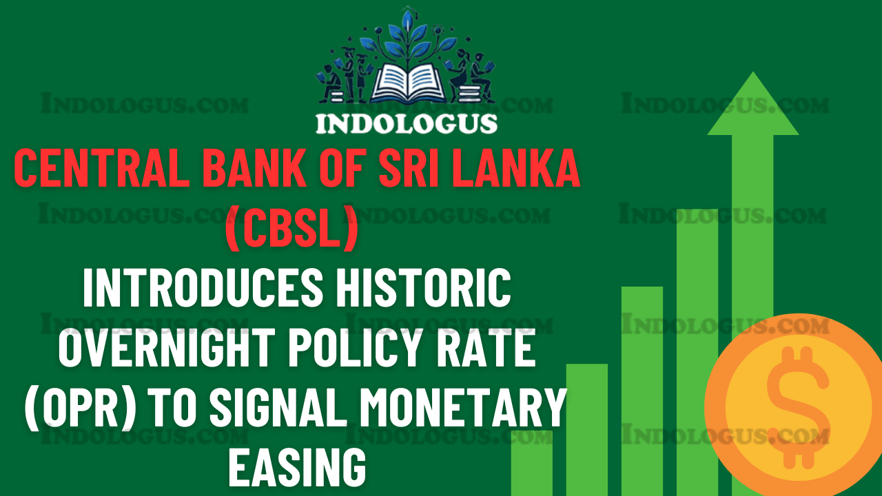 Central Bank of Sri Lanka (CBSL) Introduces Historic Overnight Policy Rate (OPR) to Signal Monetary Easing