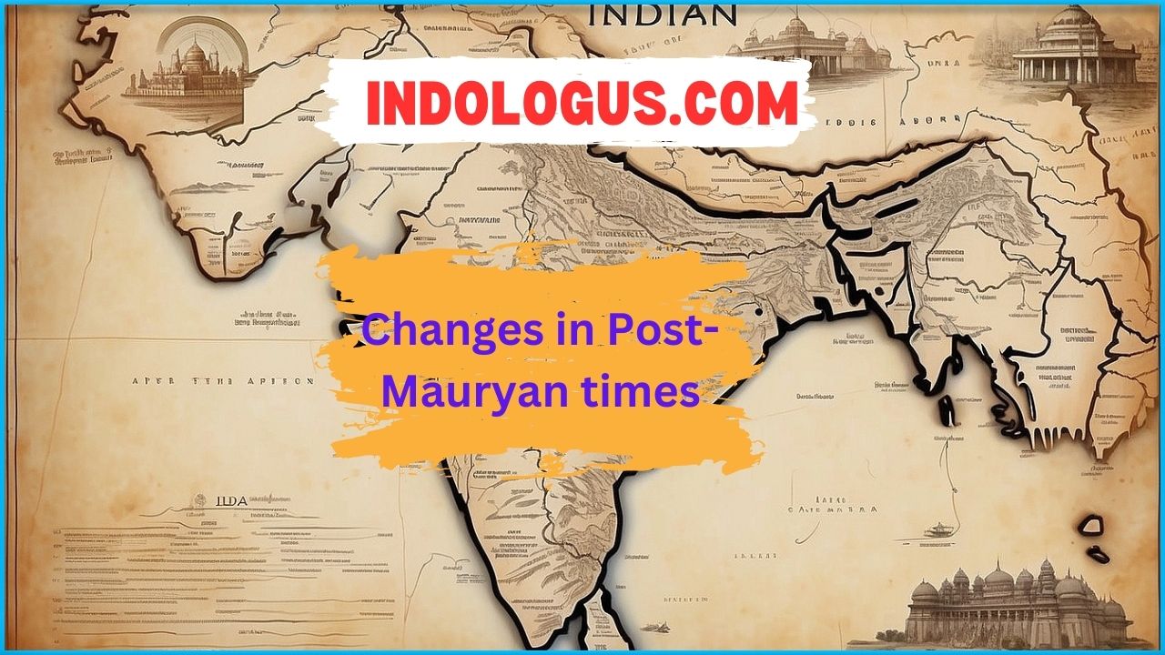 Changes in Post-Mauryan times