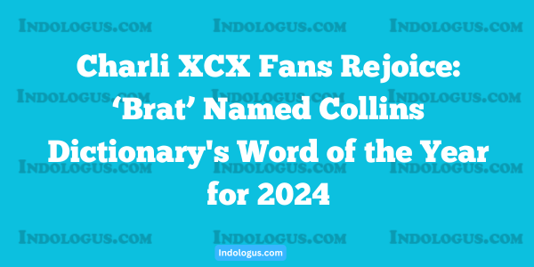 Charli XCX Fans Rejoice ‘Brat’ Named Collins Dictionary's Word of the Year for 2024