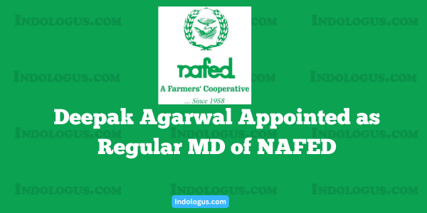 Deepak Agarwal Appointed as Regular MD of NAFED