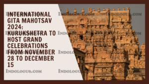 International Gita Mahotsav 2024: Kurukshetra to Host Grand Celebrations from November 28 to December 15