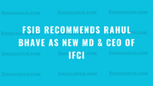 FSIB Recommends Rahul Bhave as New MD & CEO of IFCI
