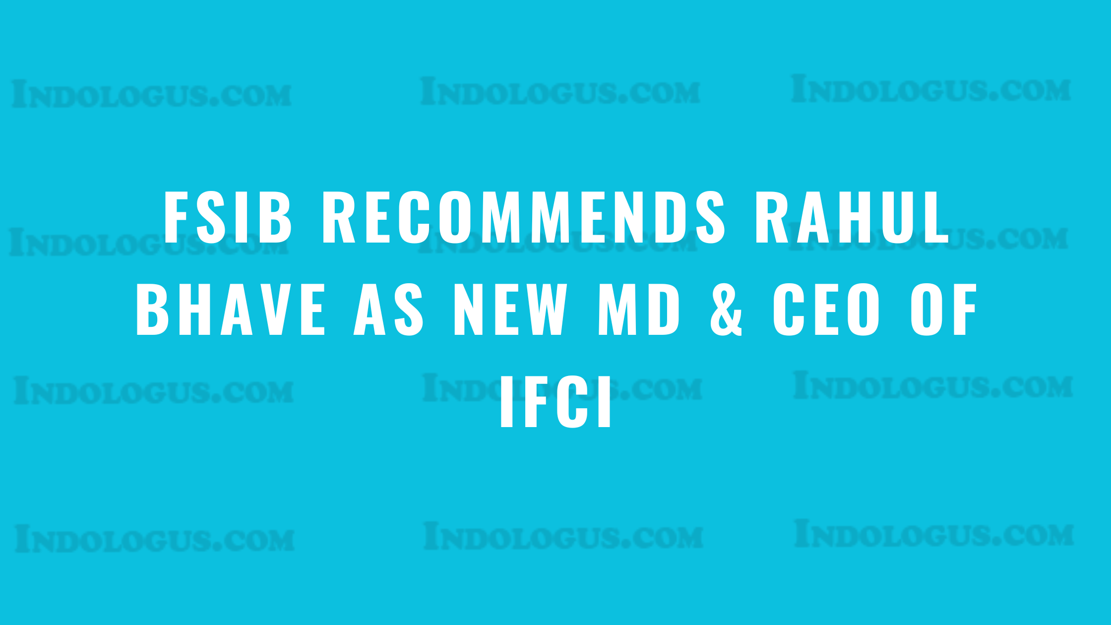 FSIB Recommends Rahul Bhave as New MD & CEO of IFCI