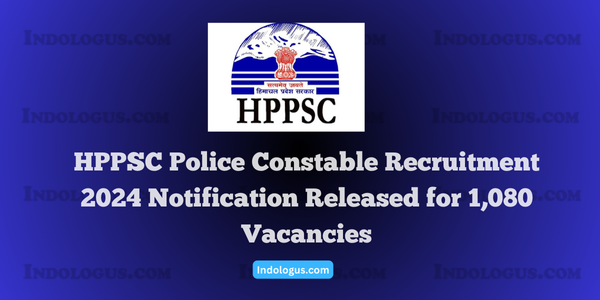 HPPSC Police Constable Recruitment 2024 Notification Released for 1,080 Vacancies