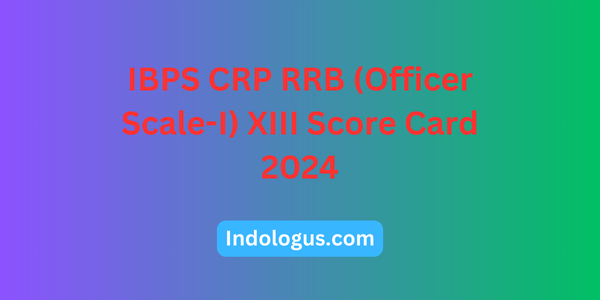 IBPS CRP RRB (Officer Scale-I) XIII Score Card 2024