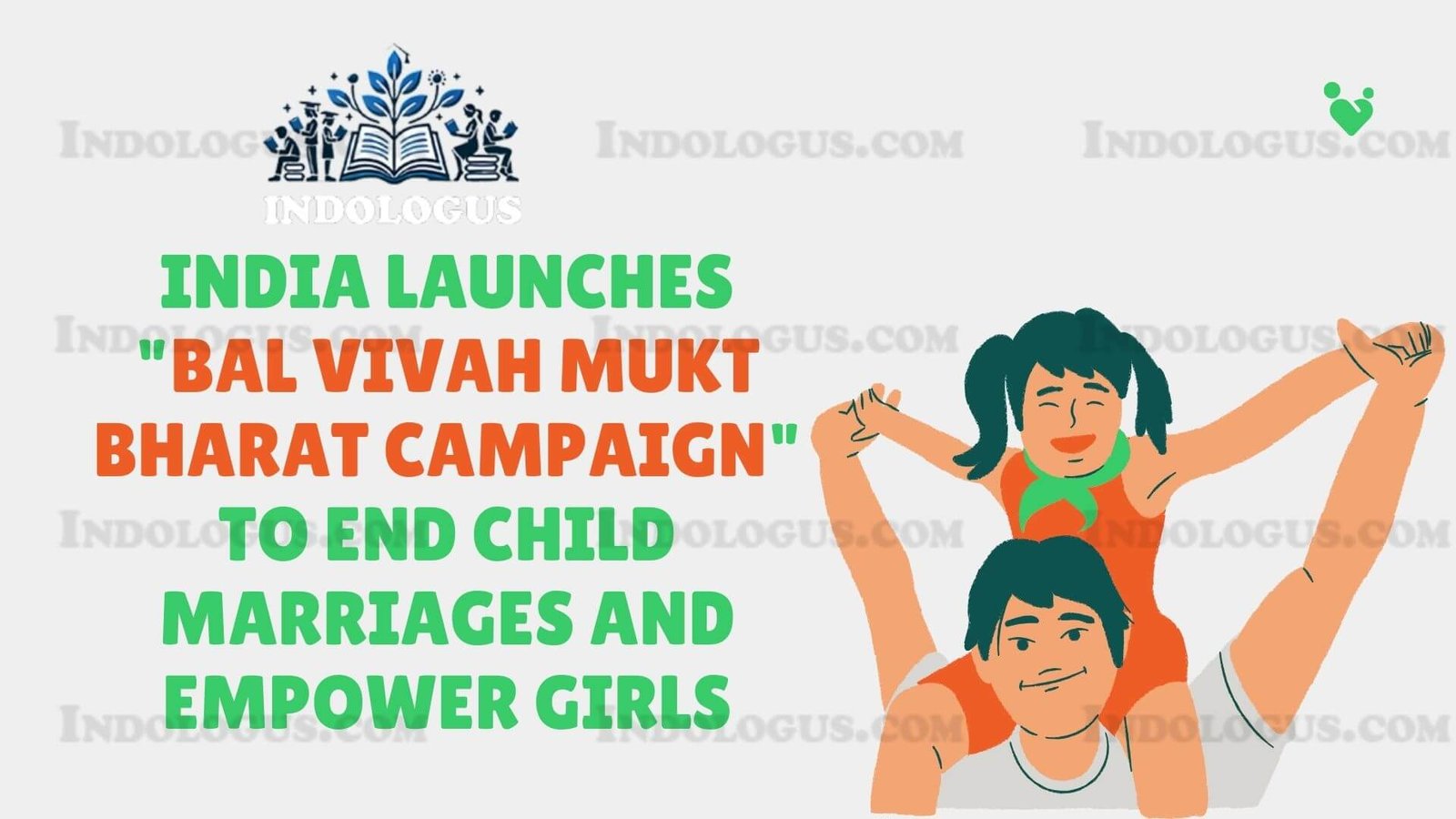 India Launches Bal Vivah Mukt Bharat Campaign to End Child Marriages and Empower Girls