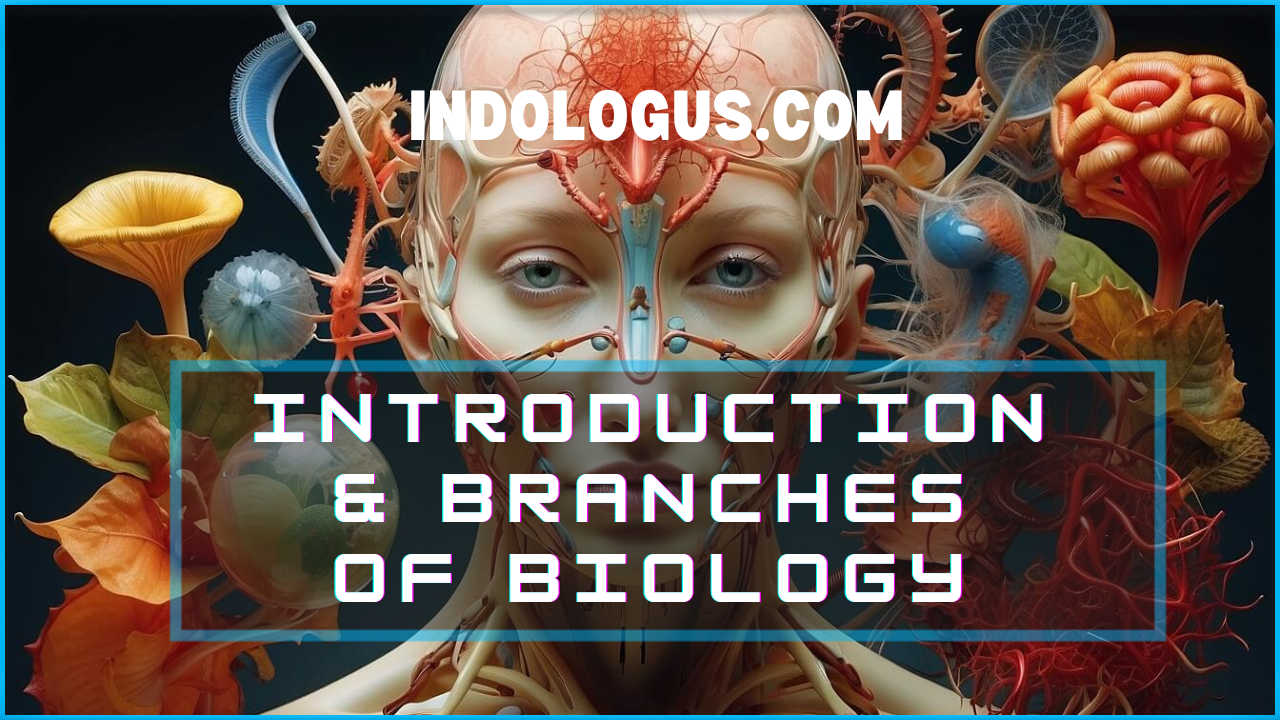 Introduction & Branches of Biology