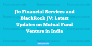 Jio Financial Services and BlackRock JV Latest Updates on Mutual Fund Venture in India