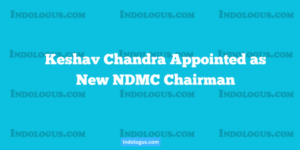 Keshav Chandra Appointed as New NDMC Chairman