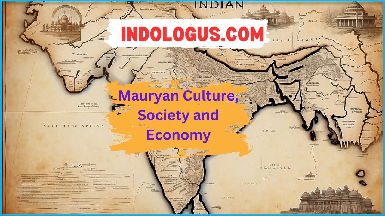 Mauryan Culture, Society and Economy