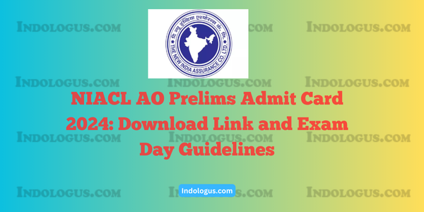 NIACL AO Prelims Admit Card 2024 Download Link and Exam Day Guidelines