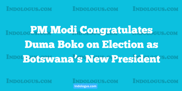 PM Modi Congratulates Duma Boko on Election as Botswana’s New President