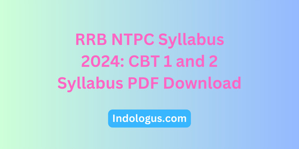 RRB NTPC Syllabus 2024 CBT 1 and 2 Syllabus PDF Download