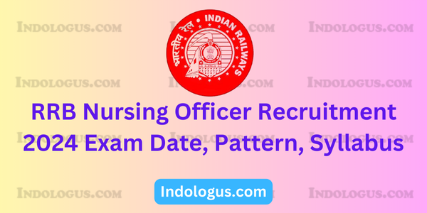 RRB Nursing Officer Recruitment 2024 Exam Date, Pattern, Syllabus