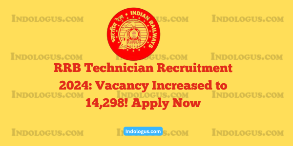 RRB Technician Recruitment 2024 Vacancy Increased to 14,298! Apply Now