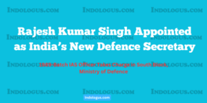 Rajesh Kumar Singh Appointed as India’s New Defence Secretary