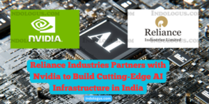 Reliance Industries Partners with Nvidia to Build Cutting-Edge AI Infrastructure in India