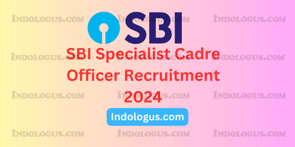 SBI Specialist Cadre Officer Recruitment 2024