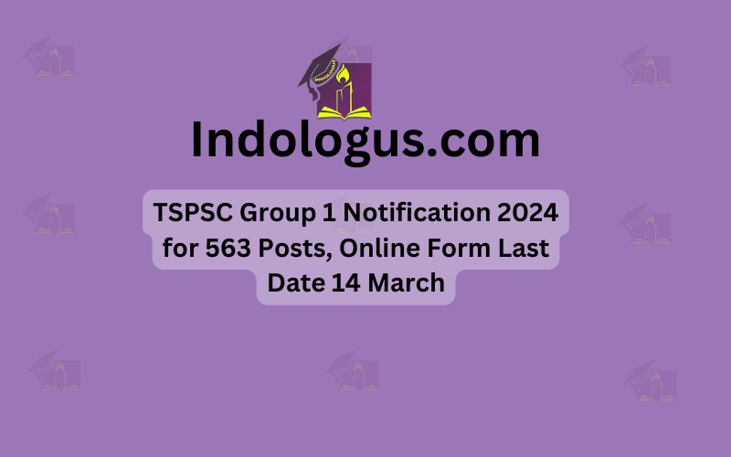 TSPSC Group 1 Notification 2024 for 563 Posts, Online Form Last Date 14 March
