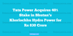 Tata Power Acquires 40% Stake in Bhutan’s Khorlochhu Hydro Power for Rs 830 Crore