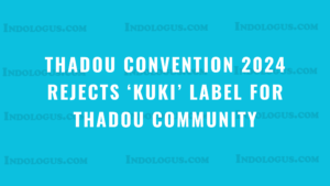 Thadou Convention 2024 Rejects ‘Kuki’ Label for Thadou Community