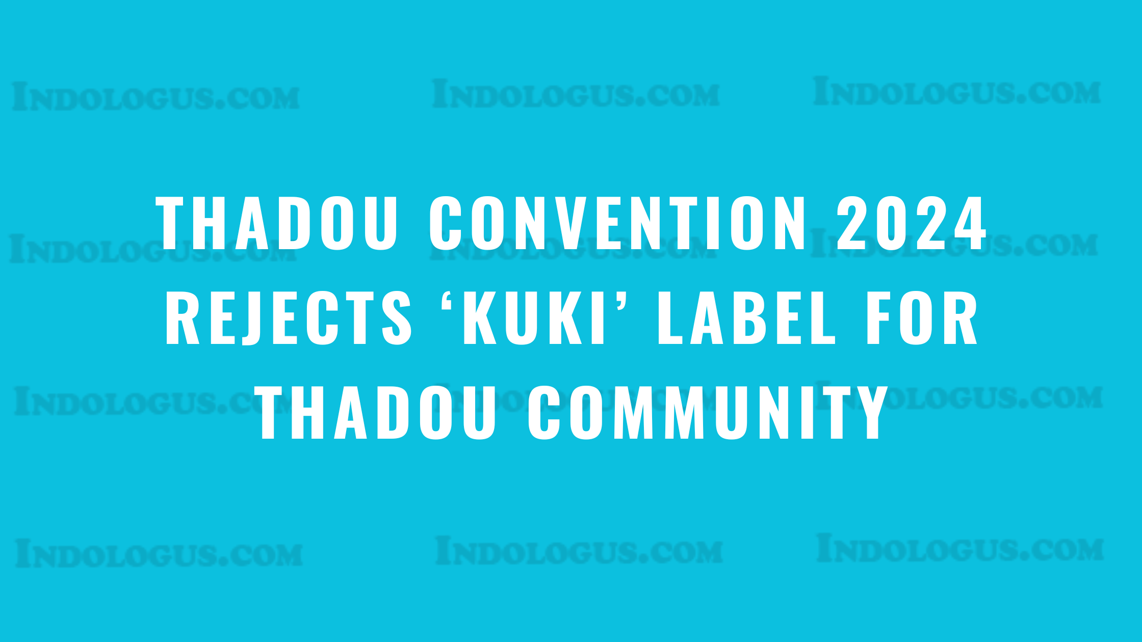 Thadou Convention 2024 Rejects ‘Kuki’ Label for Thadou Community