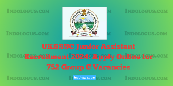 UKSSSC Junior Assistant Recruitment 2024 Apply Online for 752 Group C Vacancies