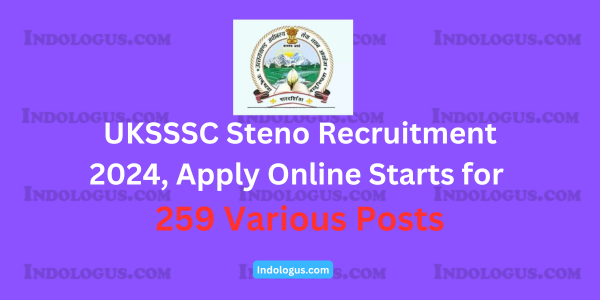 UKSSSC Steno Recruitment 2024, Apply Online Starts for 259 Various Posts