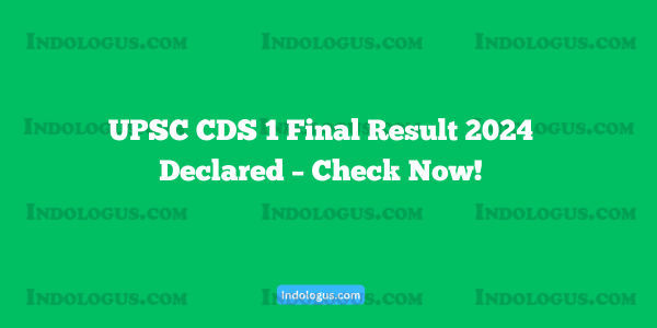 UPSC CDS 1 Final Result 2024 Declared – Check Now!