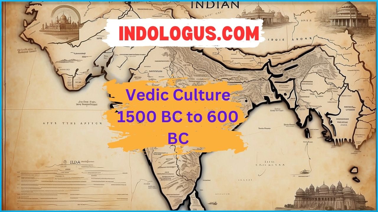 Vedic Culture 1500 BC to 600 BC