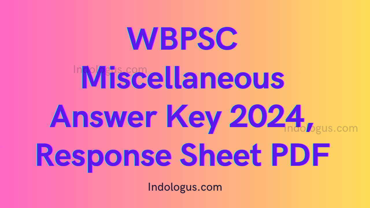 WBPSC Miscellaneous Answer Key 2024, Response Sheet PDF