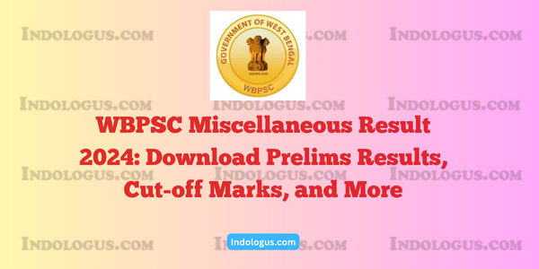 WBPSC Miscellaneous Result 2024 Download Prelims Results, Cut-off Marks, and More