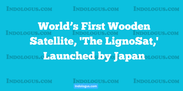 World’s First Wooden Satellite, 'The LignoSat,' Launched by Japan