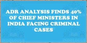 ADR Analysis Finds 40% of Chief Ministers in India Facing Criminal Cases