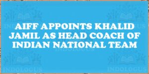 AIFF Appoints Khalid Jamil as Head Coach of Indian National Team
