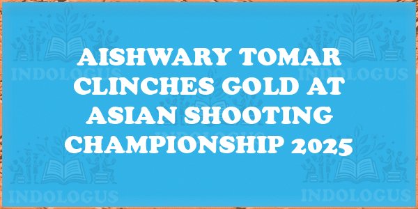Aishwary Tomar Clinches Gold at Asian Shooting Championship 2025