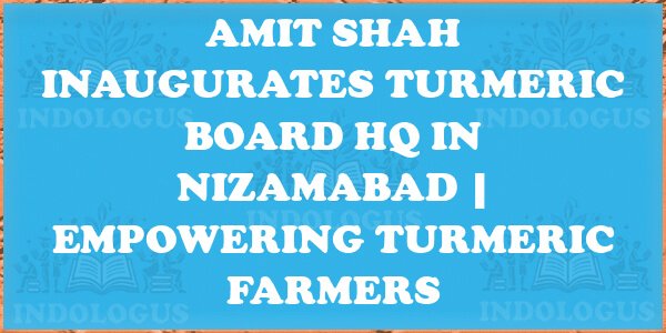 Amit Shah Inaugurates Turmeric Board HQ in Nizamabad | Empowering Turmeric Farmers