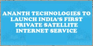 Ananth Technologies to Launch India’s First Private Satellite Internet Service