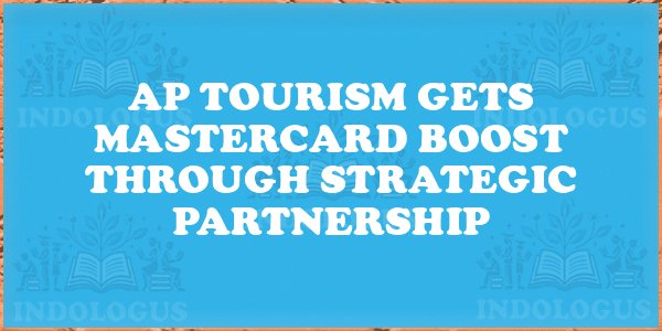 AP Tourism Gets Mastercard Boost Through Strategic Partnership